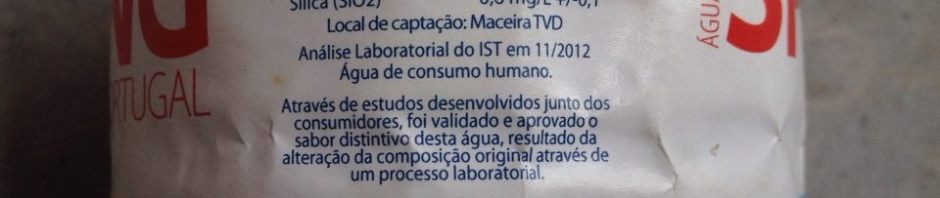 Já leram as letras pequeninas da água engarrafada? Dicas: data de análise, alteração de composição.